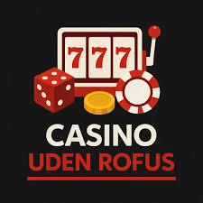 Oplev Casinoer Uden Rofus - Spil Uden Bekymringer