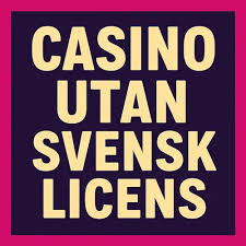 En guide till Casino Utan Svensk Licens